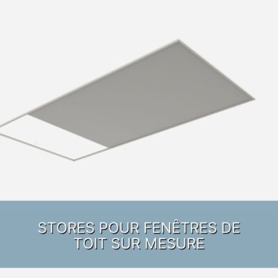 Stores Pour Fenêtres de  toit Sur Mesure